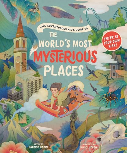 The Adventurous Kid's Guide to the World's Most Mysterious Places