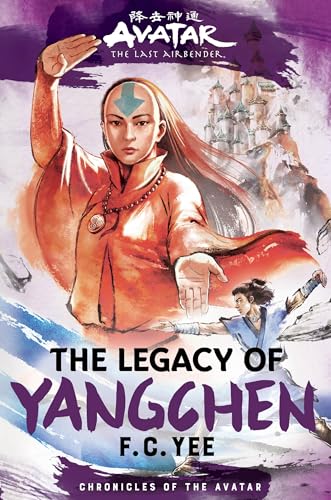 Avatar, the Last Airbender: The Legacy of Yangchen (Chronicles of the Avatar Book 4)