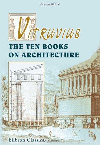 Vitruvius. The Ten Books on Architecture. Translated by Morris Hicky Morgan