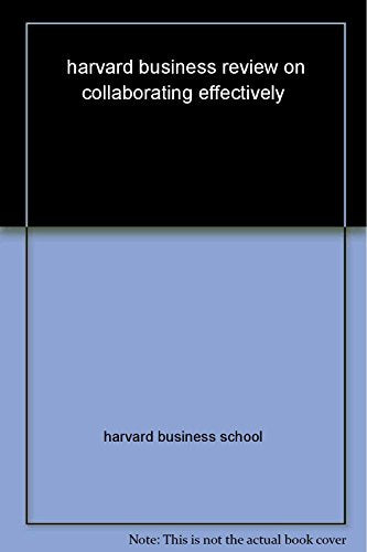 Harvard Business Review on Collaborating Effectively