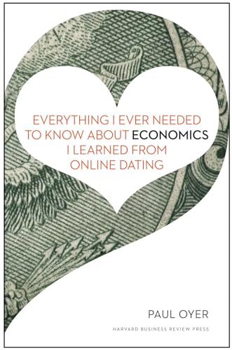 Everything I Ever Needed to Know about Economics I Learned from Online Dating
