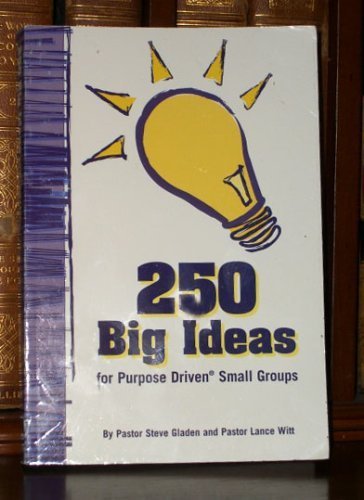 250 Big Ideas : For Purpose Driven Small Groups