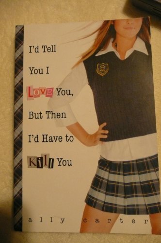 I'd Tell You I Love You But Then I'd Have to Kill You