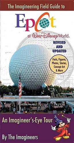 The Imagineering Field Guide to EPCOT at Walt Disney World