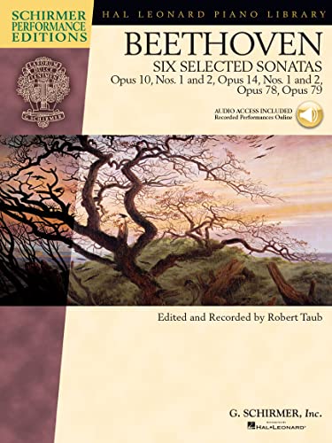 Beethoven - Six Selected Sonatas: Opus 10, Nos. 1 and 2, Opus 14, Nos. 1 and 2, Opus 78, Opus 79 (Schirmer Performance Editions)