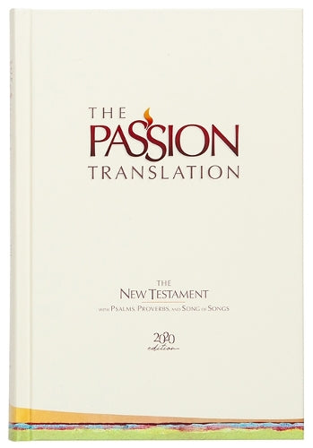 The Passion Translation New Testament with Psalms Proverbs and Song of Songs (2020 Edn) Ivory Hb