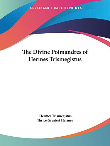 The Divine Poimandres of Hermes Trismegistus