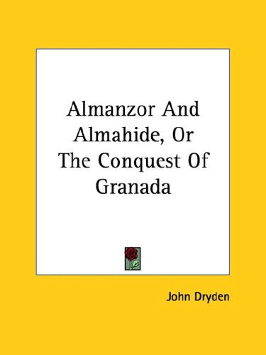 Almanzor and Almahide, or the Conquest of Granada