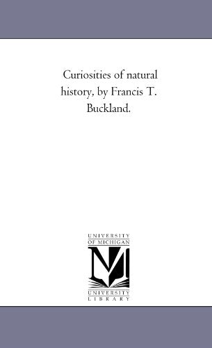 Curiosities of Natural History, by Francis T. Buckland.