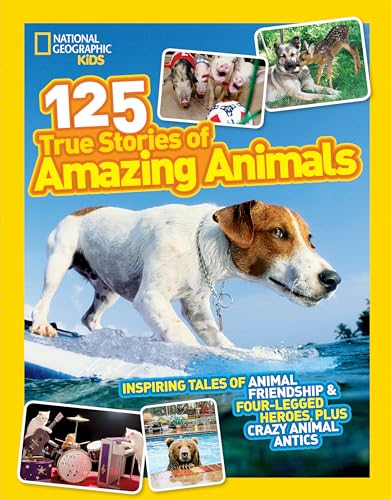 National Geographic Kids 125 True Stories of Amazing Animals