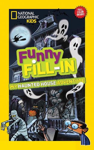 National Geographic Kids Funny Fillin: My Haunted House Adventure