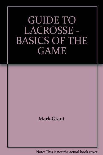 GUIDE TO LACROSSE - BASICS OF THE GAME