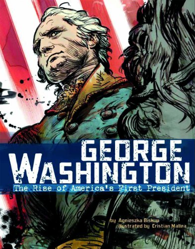 American Graphic George Washington the Rise of Americas First President