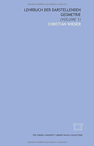 Lehrbuch der darstellenden Geometrie: (Volume 1) (German Edition)
