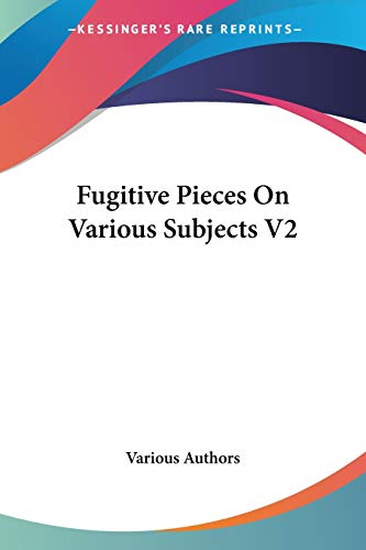 Fugitive Pieces On Various Subjects V2