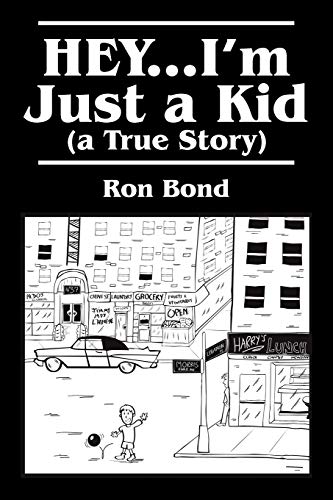 HEY...I'm Just a Kid (a True Story)