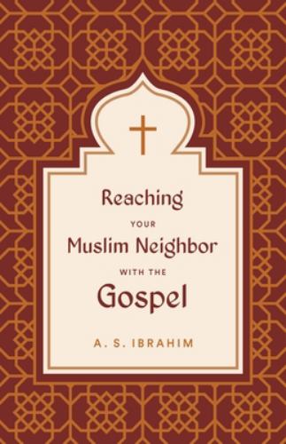 Reaching Your Muslim Neighbor with the Gospel