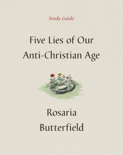 Five Lies of Our Anti-Christian Age Study Guide