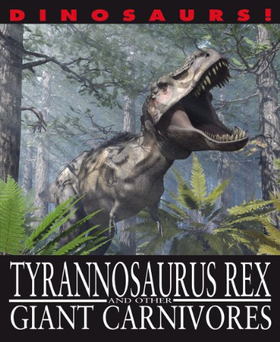 Tyrannosaurus Rex and Other Giant Carnivores