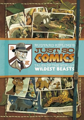 Rudyard Kipling's Just So Comics: Tales of the World's Wildest Beasts