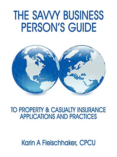 The Savvy Businessperson's Guide To Property & Casualty Insurance