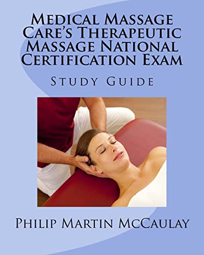 Medical Massage Care's Therapeutic Massage National Certification Exam Study Guide