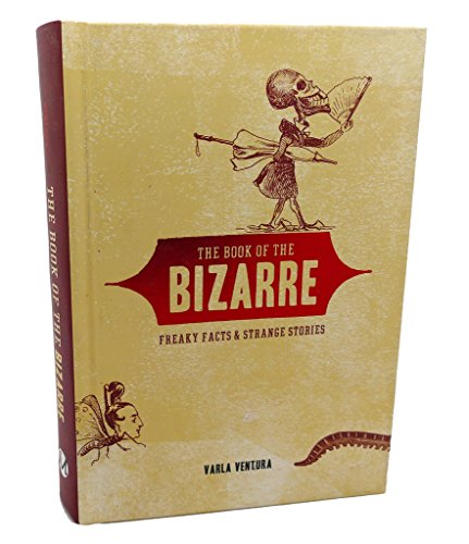 Book of the Bizarre : Freaky Facts and Strange Stories