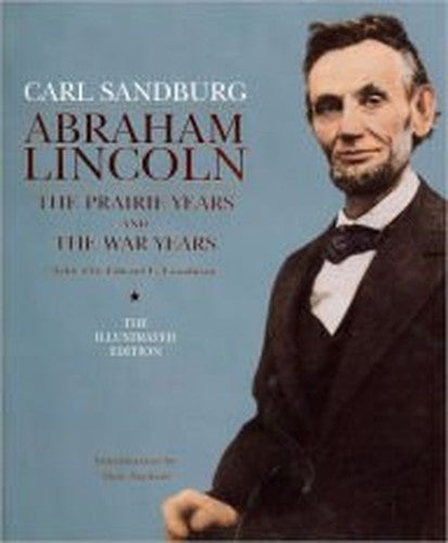 Abraham Lincoln: The Prairie Years and The War Years, Illustrated Edition