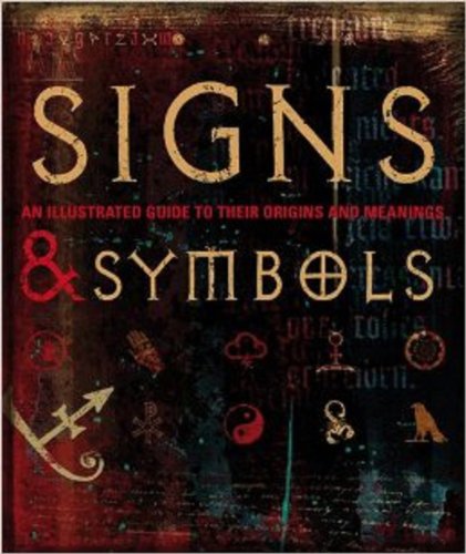 Signs Symbols An Illustrated Guide to Their Origins and Meanings