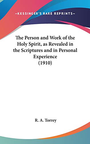 The Person and Work of the Holy Spirit, as Revealed in the Scriptures and in Personal Experience (1910)