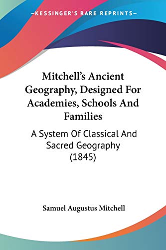 Mitchell's Ancient Geography, Designed For Academies, Schools And Families