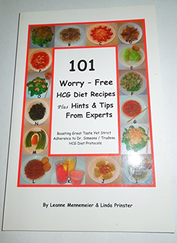 Worry Free Hcg Diet Recipes Plus Hints Tips From Experts Great Taste Yet Strict Adherance To Dr Simeons Trudeau Hcg Protocol