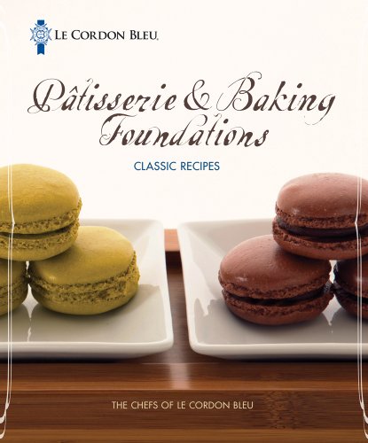 Le Cordon Bleu Patisserie and Baking Foundations Classic Recipes