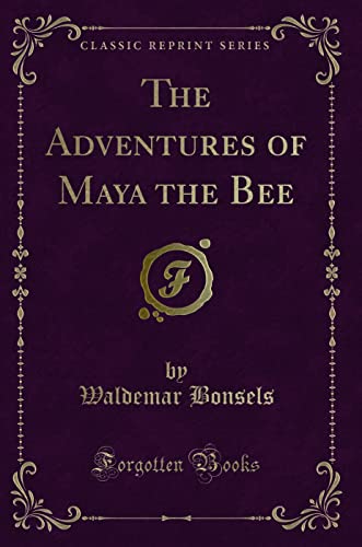 The Adventures of Maya the Bee (Classic Reprint)