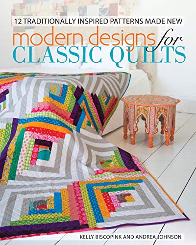 Modern Designs for Classic Quilts