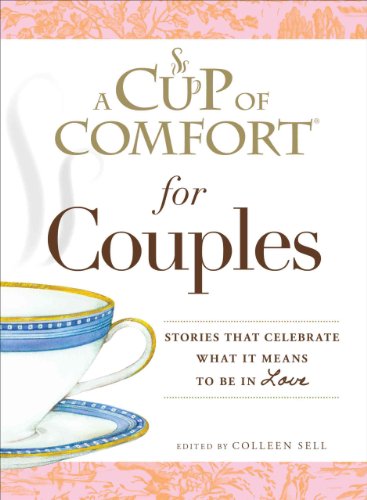 A Cup of Comfort for Couples: Stories That Celebrate What It Means to Be in Love (Cup of Comfort (Paperback))