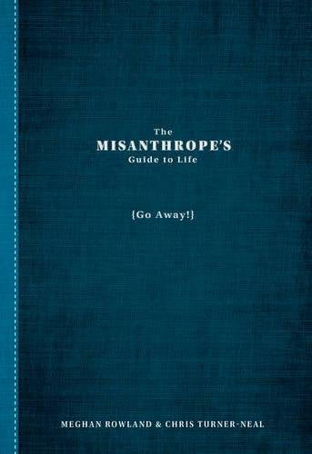 The Misanthrope's Guide to Life