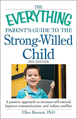 The Everything Parent's Guide to the Strong-Willed Child