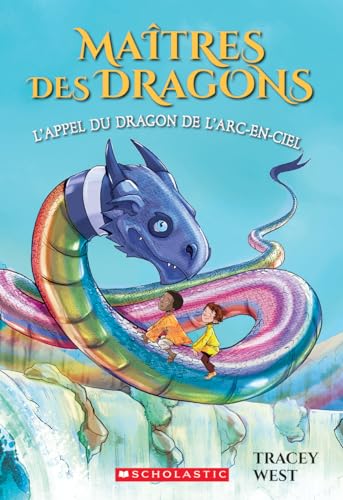 Maitres Des Dragons: N 10 - l'Appel Du Dragon de l'Arc-En-Ciel