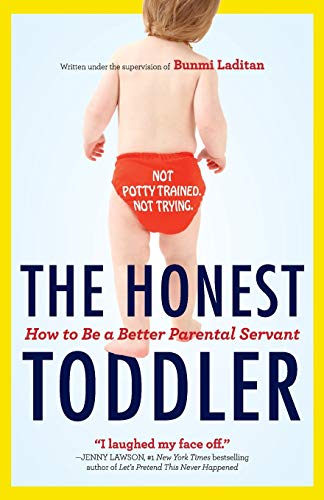 The Honest Toddler: The Definitive Guide To Successful Parenting, The