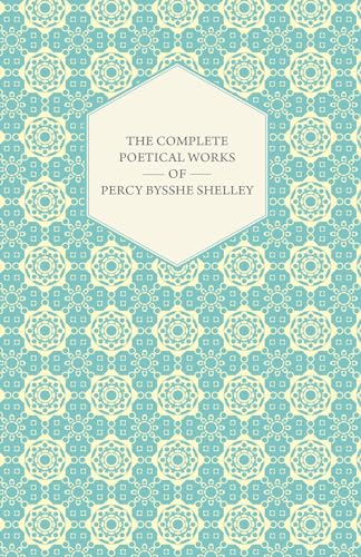 The Complete Poetical Works Of Percy Bysshe Shelley