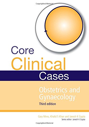 Core Clinical Cases in Obstetrics and Gynaecology