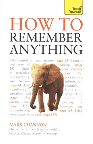 How to Remember Anything: Teach Yourself