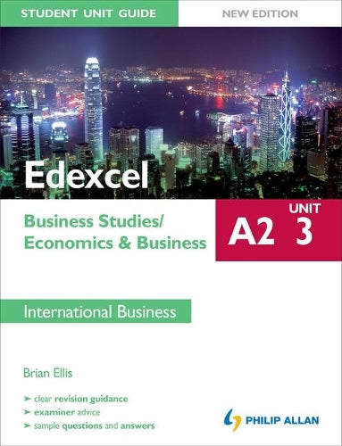 Edexcel A2 Business Studies/Economics and Business: Unit 3 New Edition Student Unit Guide: International Business