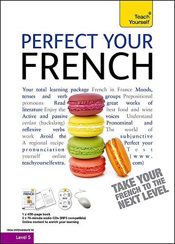 Perfect Your French 2E: Teach Yourself