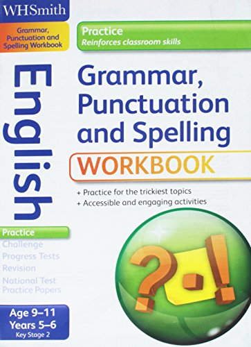 WH Smith Practice Workbook: Key Stage 2 Grammar, Punctuation, Spelling 9-11