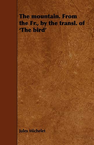 The Mountain. From the Fr., by the Transl. of 'The Bird'