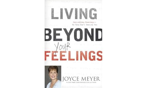 Living Beyond Your Feelings