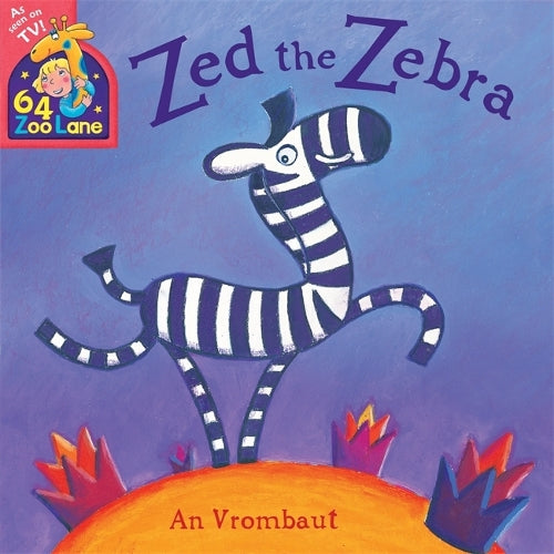 64 Zoo Lane: Zed The Zebra