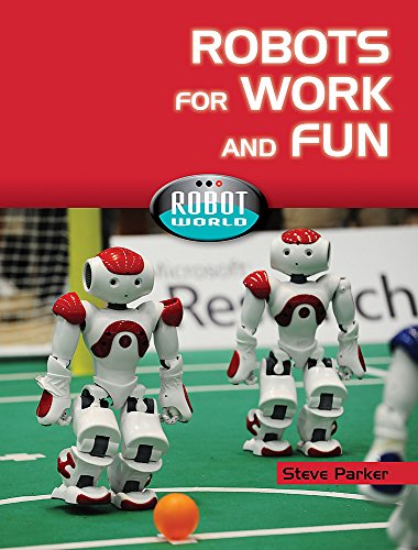 Robots For Work and Fun